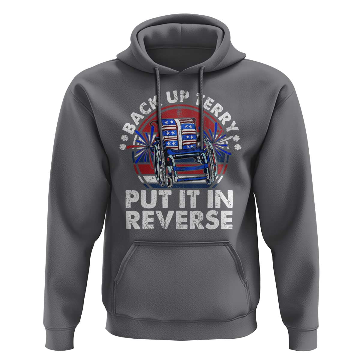 Back It Up Terry Put It In Reverse Hoodie Funny 4th Of July - Wonder Print Shop