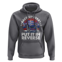 Back It Up Terry Put It In Reverse Hoodie Funny 4th Of July - Wonder Print Shop