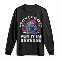 Back It Up Terry Put It In Reverse Long Sleeve Shirt Funny 4th Of July - Wonder Print Shop