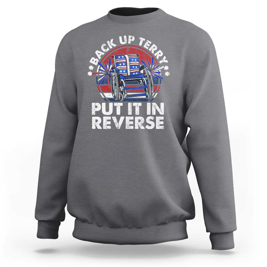 Back It Up Terry Put It In Reverse Sweatshirt Funny 4th Of July - Wonder Print Shop