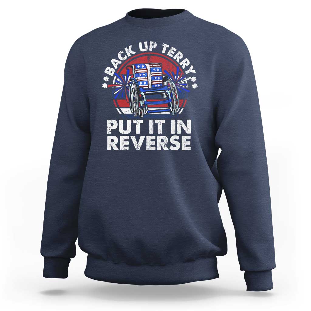 Back It Up Terry Put It In Reverse Sweatshirt Funny 4th Of July - Wonder Print Shop