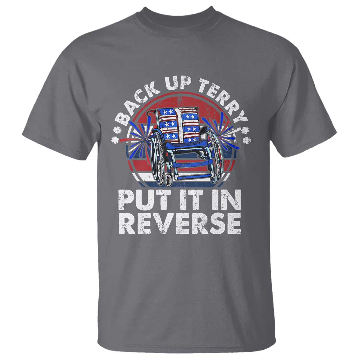 Back It Up Terry Put It In Reverse T Shirt Funny 4th Of July - Wonder Print Shop