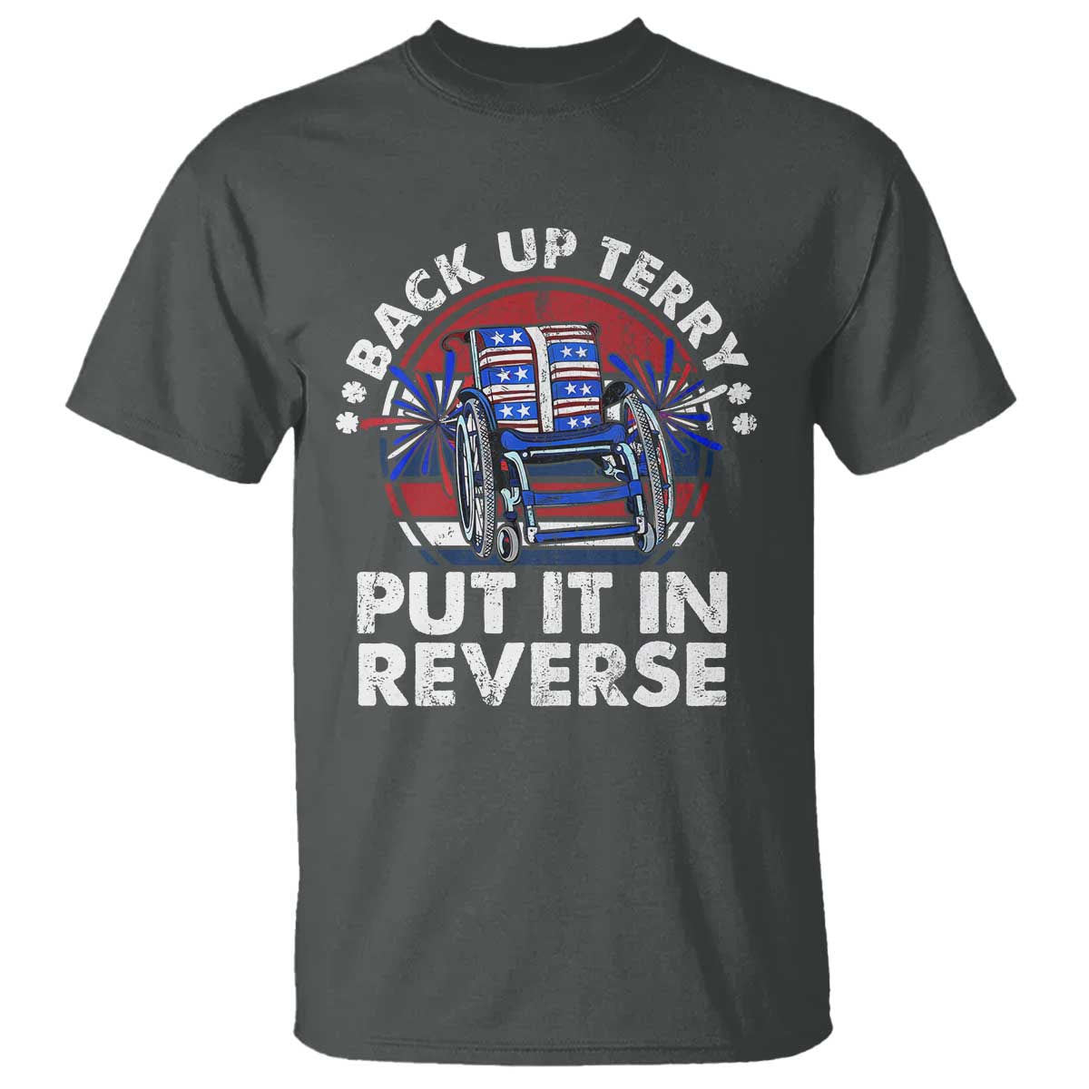 Back It Up Terry Put It In Reverse T Shirt Funny 4th Of July - Wonder Print Shop