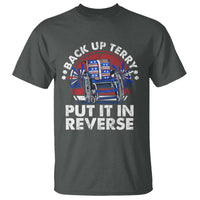 Back It Up Terry Put It In Reverse T Shirt Funny 4th Of July - Wonder Print Shop