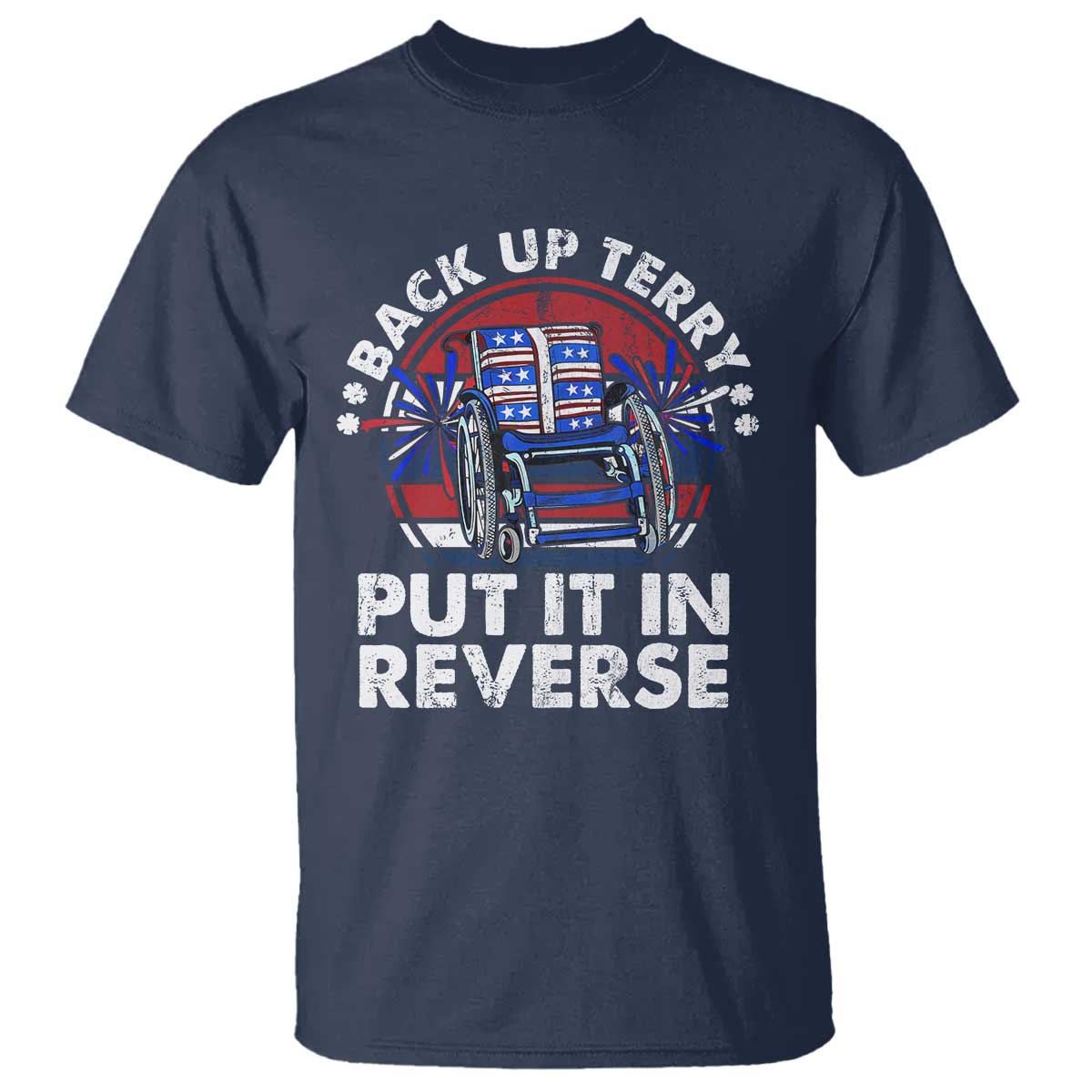 Back It Up Terry Put It In Reverse T Shirt Funny 4th Of July - Wonder Print Shop