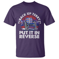 Back It Up Terry Put It In Reverse T Shirt Funny 4th Of July - Wonder Print Shop