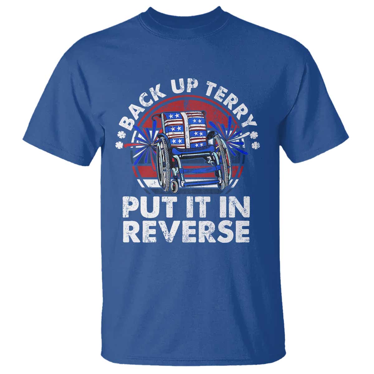 Back It Up Terry Put It In Reverse T Shirt Funny 4th Of July - Wonder Print Shop