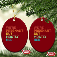 We're Pregnant But Mostly Her Ceramic Ornament Funny Pregnancy Announcement Expecting Mom Dad - Wonder Print Shop