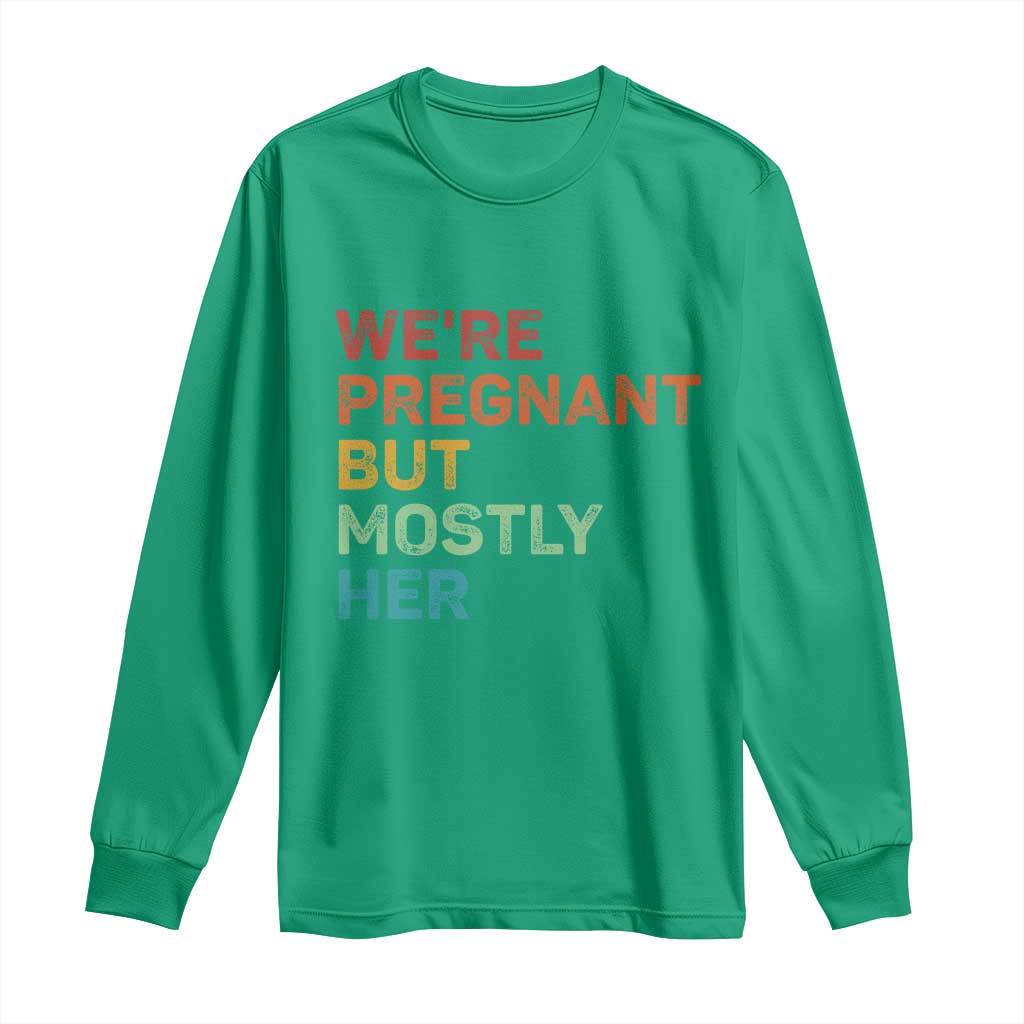 We're Pregnant But Mostly Her Long Sleeve Shirt Funny Pregnancy Announcement Expecting Mom Dad