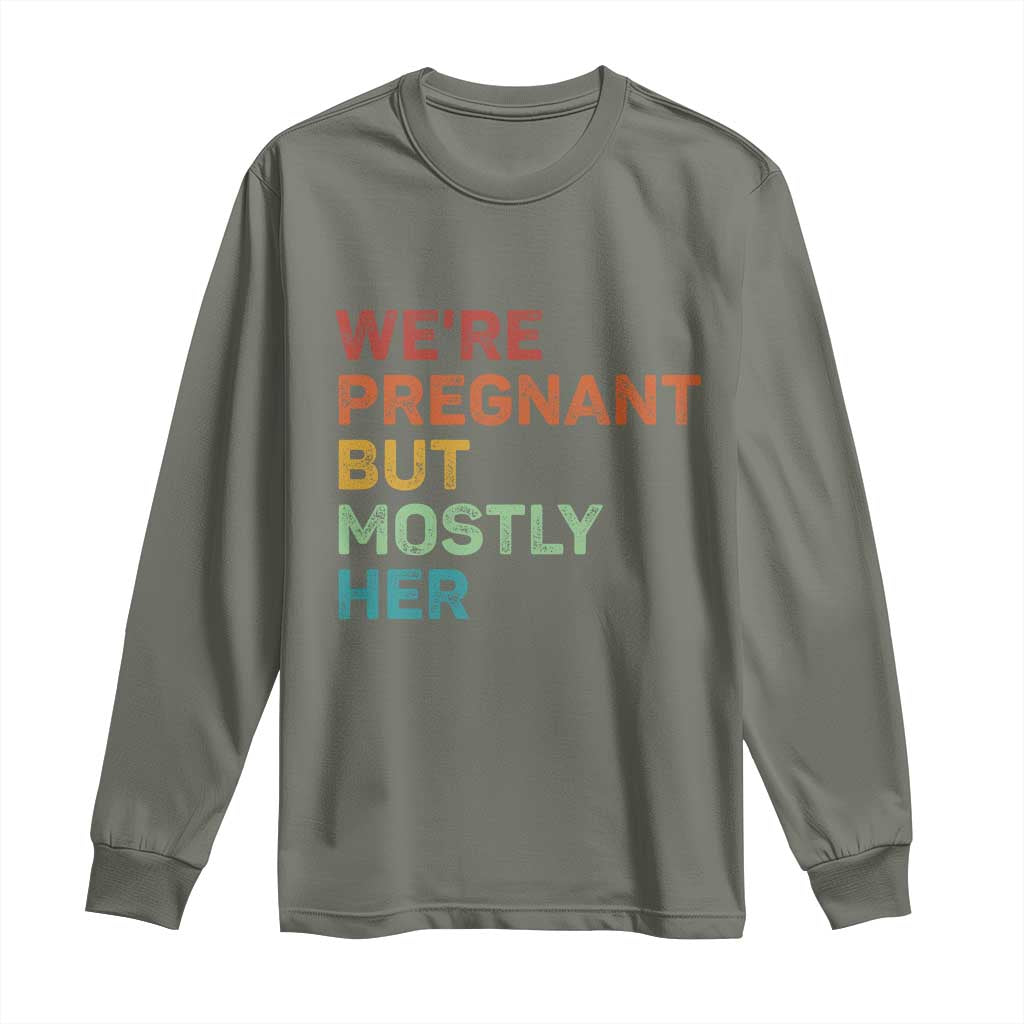 We're Pregnant But Mostly Her Long Sleeve Shirt Funny Pregnancy Announcement Expecting Mom Dad