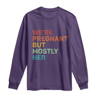 We're Pregnant But Mostly Her Long Sleeve Shirt Funny Pregnancy Announcement Expecting Mom Dad