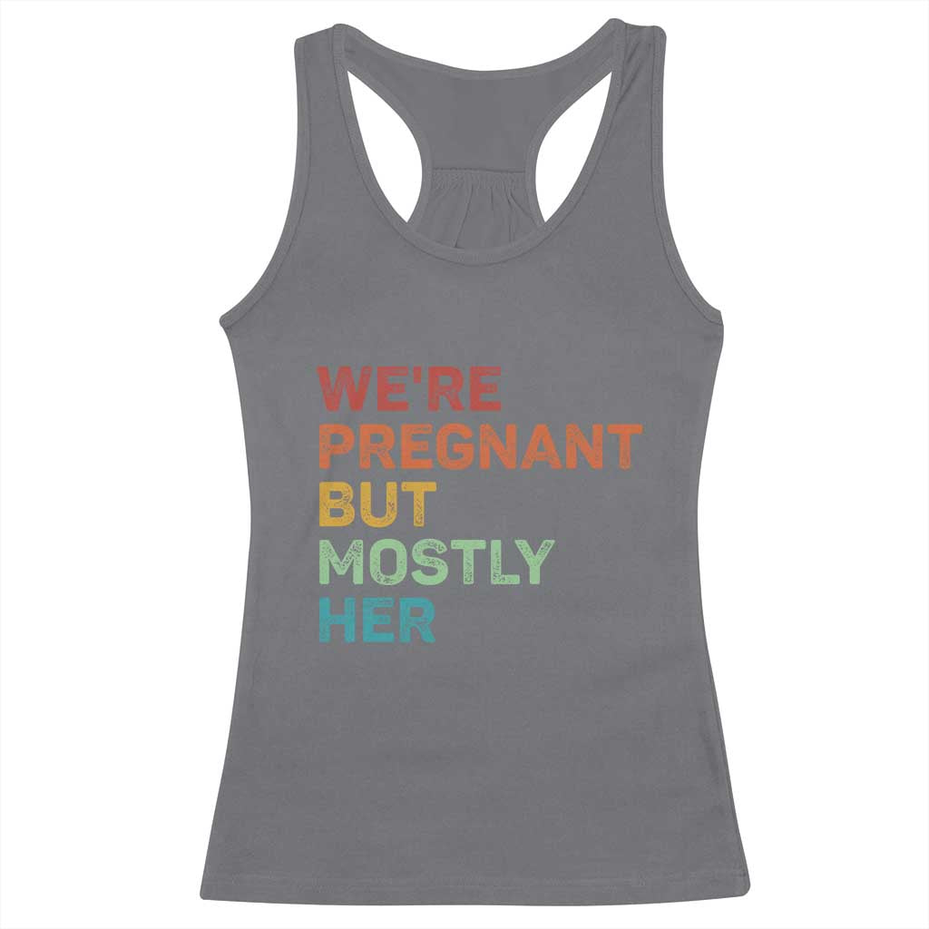 We're Pregnant But Mostly Her Racerback Tank Top Funny Pregnancy Announcement Expecting Mom Dad