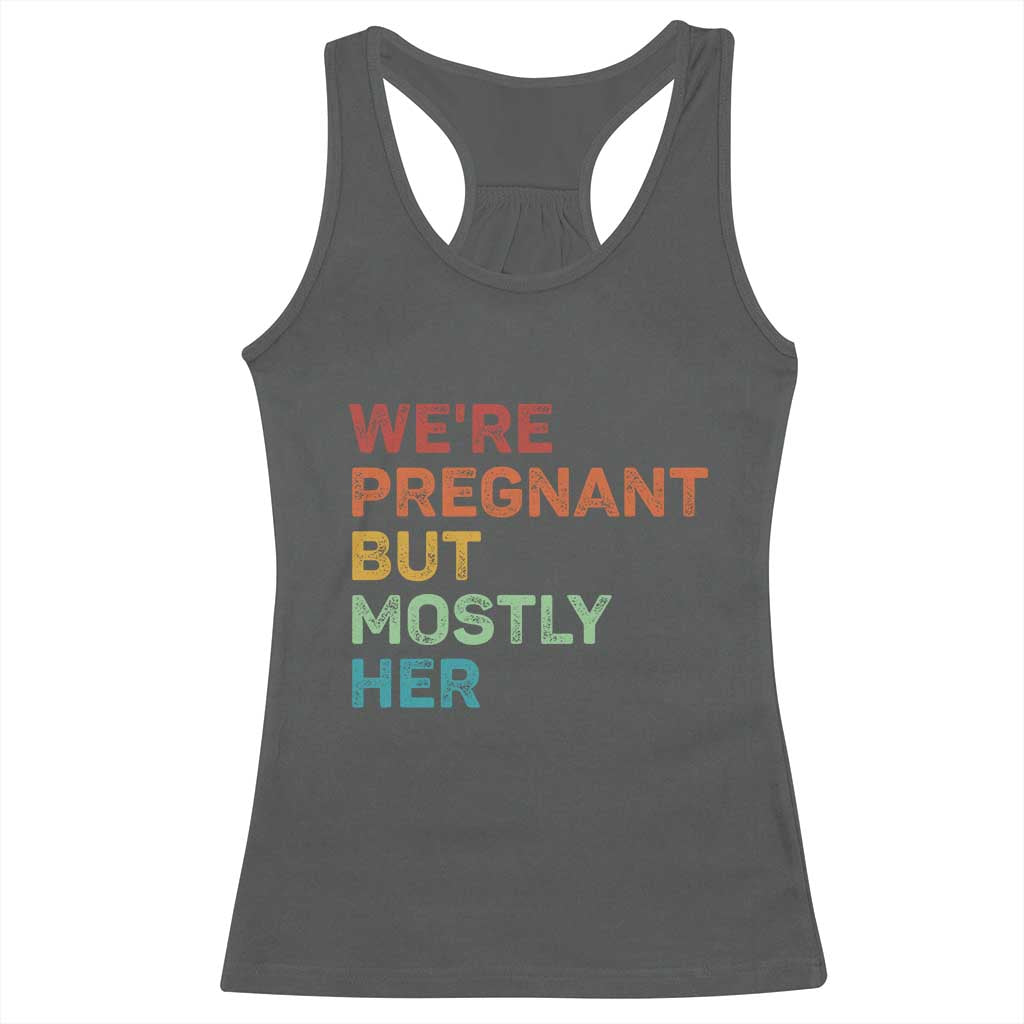 We're Pregnant But Mostly Her Racerback Tank Top Funny Pregnancy Announcement Expecting Mom Dad