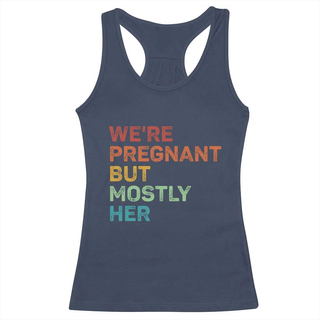 We're Pregnant But Mostly Her Racerback Tank Top Funny Pregnancy Announcement Expecting Mom Dad