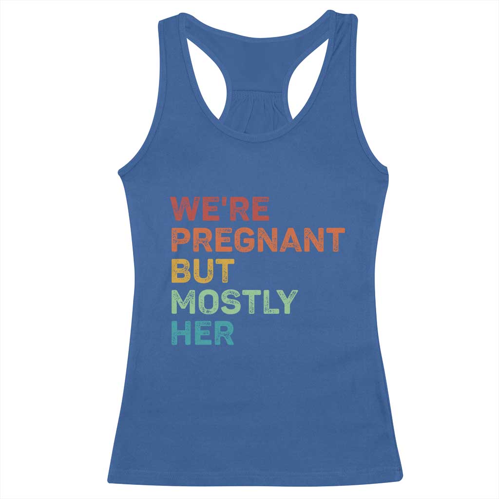 We're Pregnant But Mostly Her Racerback Tank Top Funny Pregnancy Announcement Expecting Mom Dad