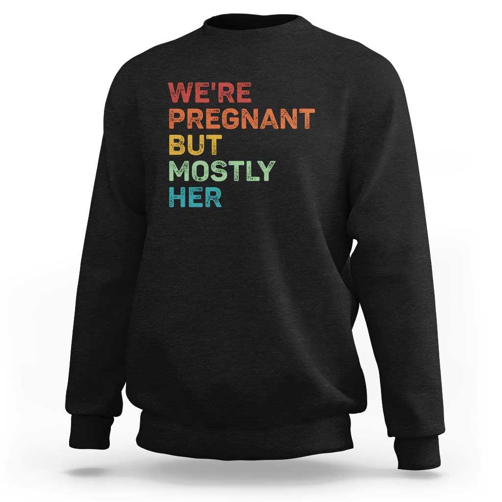 We're Pregnant But Mostly Her Sweatshirt Funny Pregnancy Announcement Expecting Mom Dad