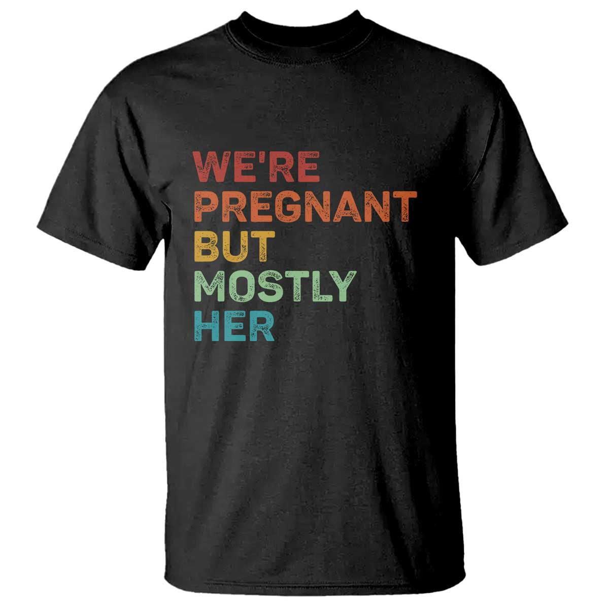 We're Pregnant But Mostly Her T Shirt Funny Pregnancy Announcement Expecting Mom Dad
