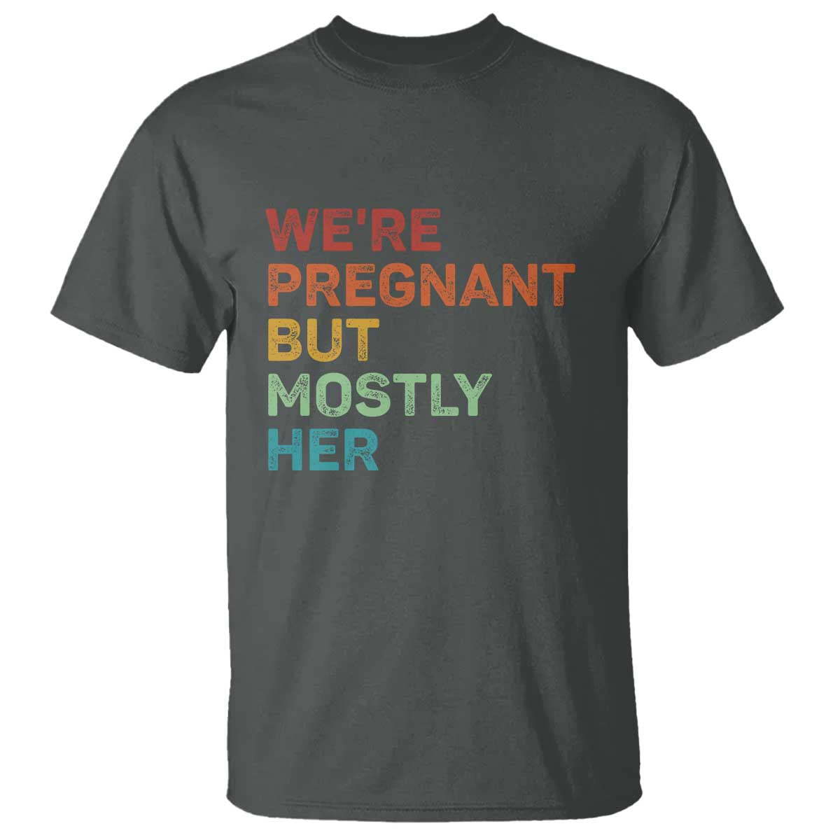We're Pregnant But Mostly Her T Shirt Funny Pregnancy Announcement Expecting Mom Dad