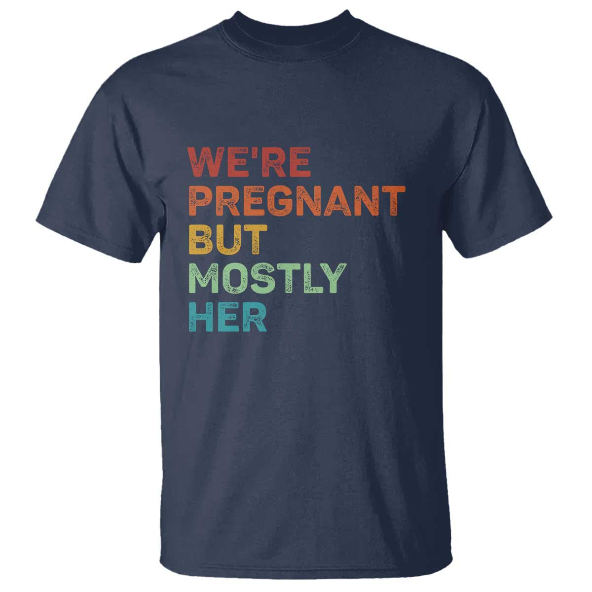We're Pregnant But Mostly Her T Shirt Funny Pregnancy Announcement Expecting Mom Dad
