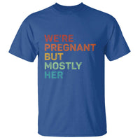 We're Pregnant But Mostly Her T Shirt Funny Pregnancy Announcement Expecting Mom Dad