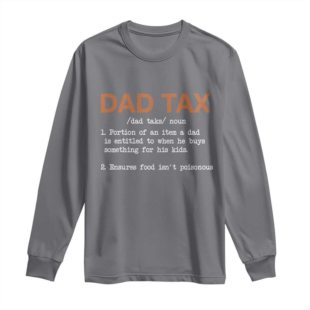 Dad Tax Long Sleeve Shirt Funny Fathers Day