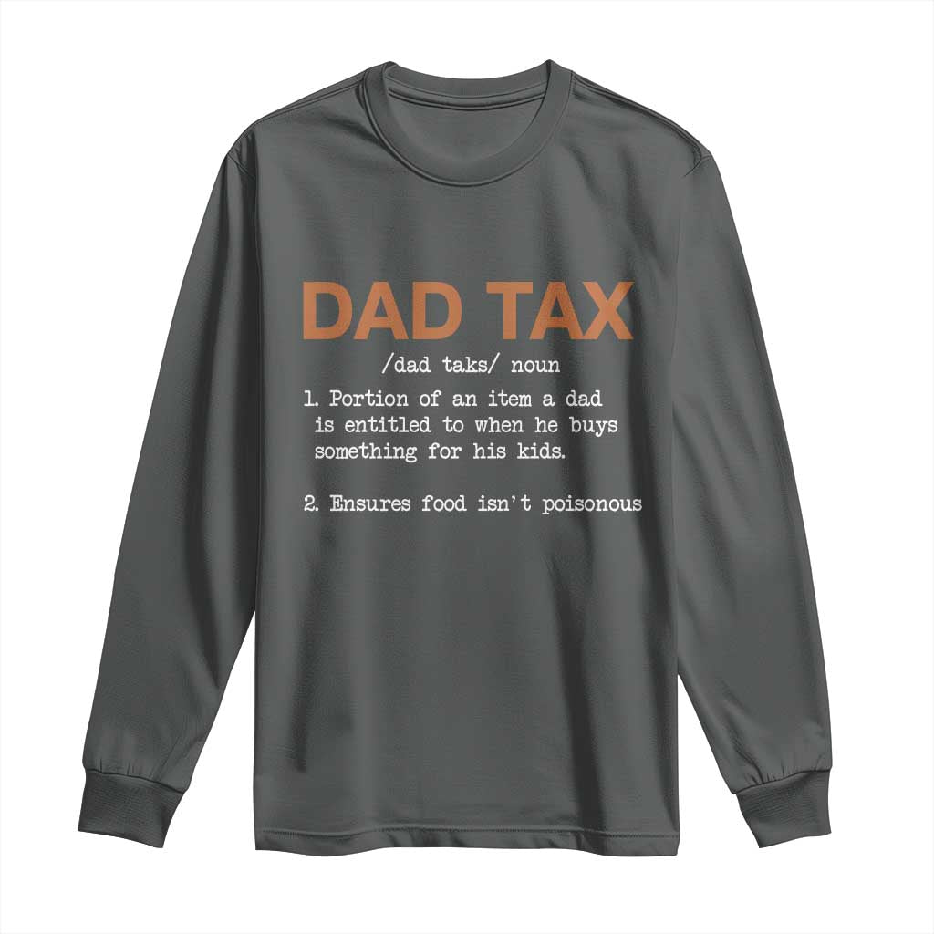 Dad Tax Long Sleeve Shirt Funny Fathers Day