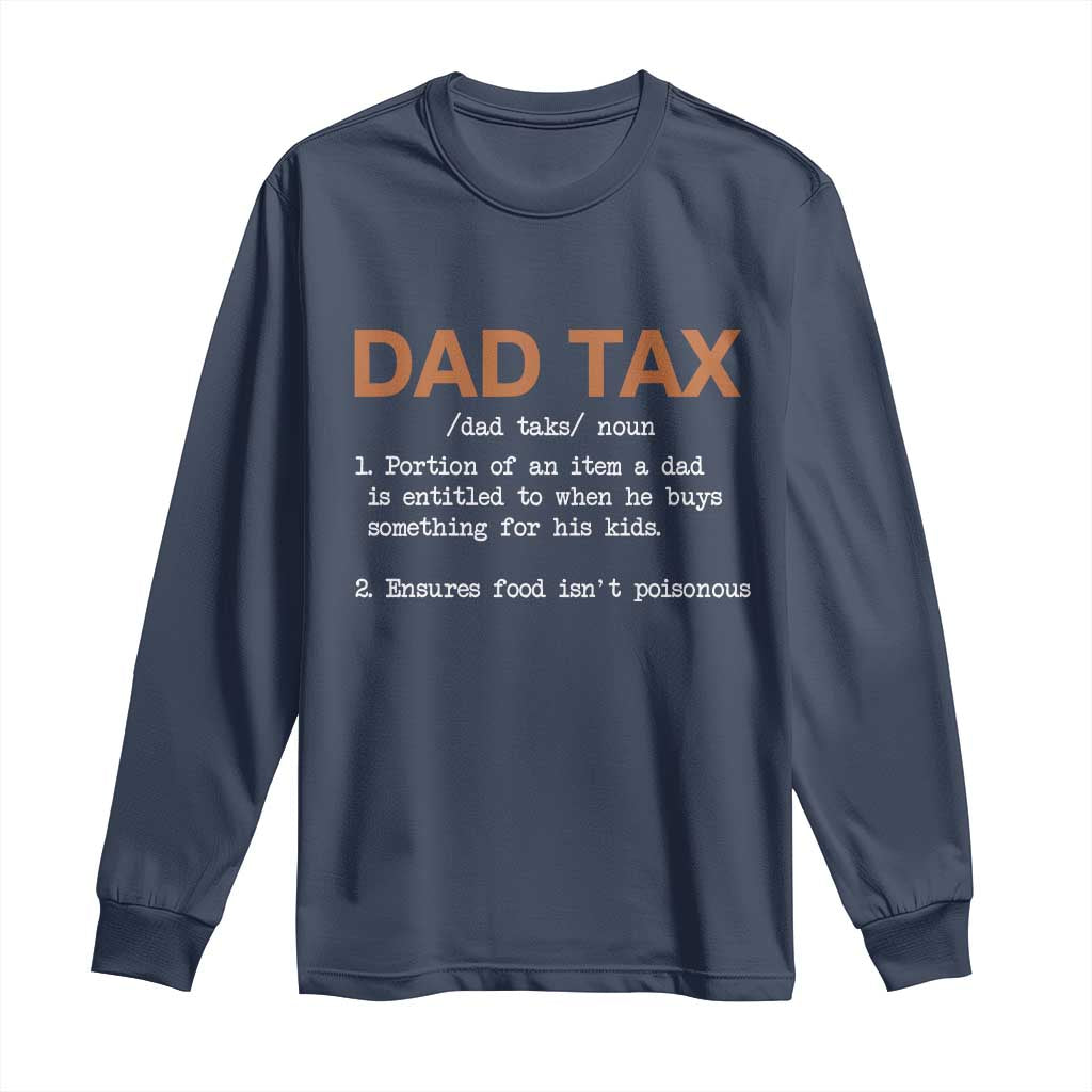 Dad Tax Long Sleeve Shirt Funny Fathers Day