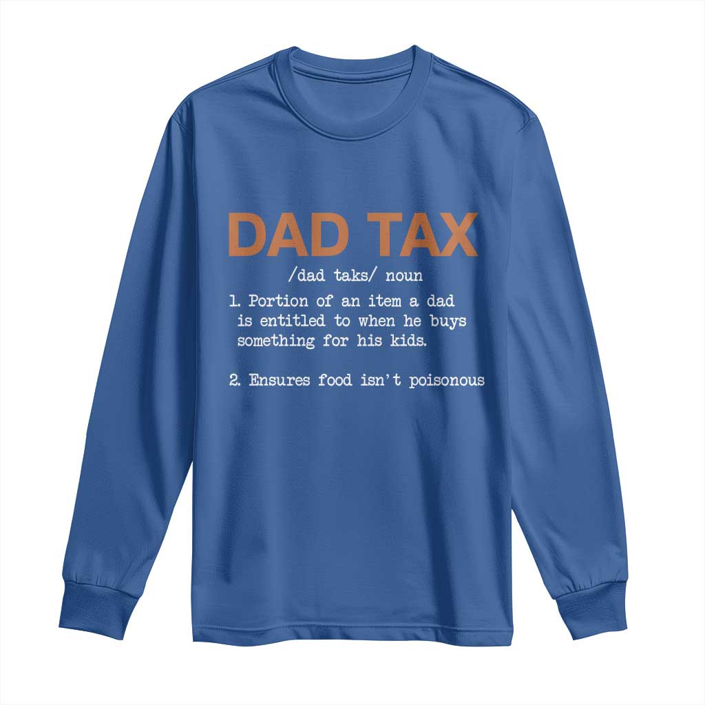 Dad Tax Long Sleeve Shirt Funny Fathers Day