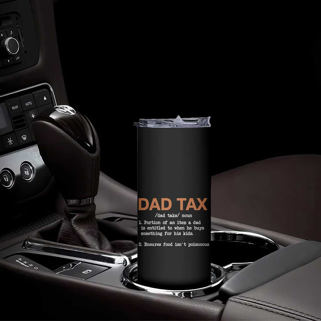 Dad Tax Skinny Tumbler Funny Fathers Day