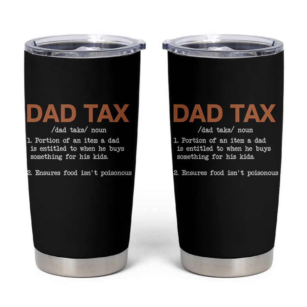 Dad Tax Tumbler Cup Funny Fathers Day