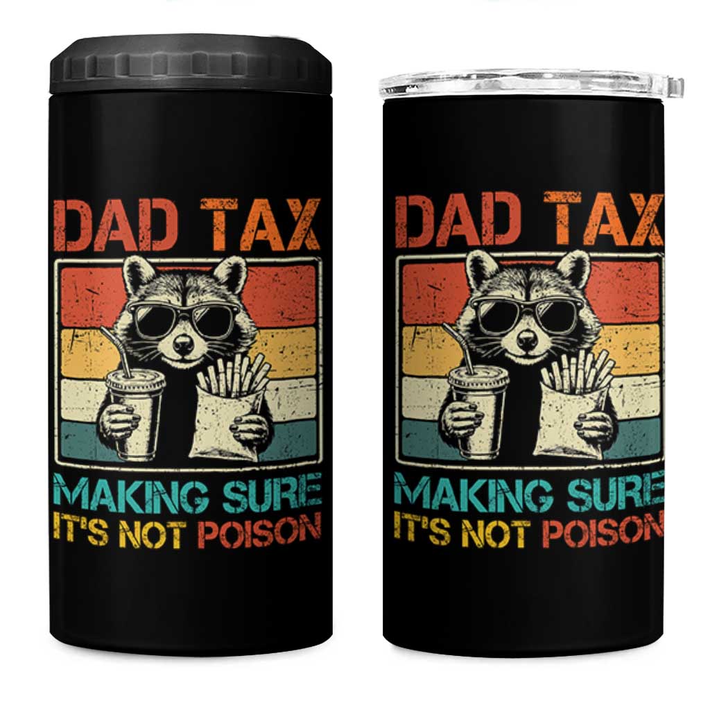 Dad Tax Raccoon 4 in 1 Can Cooler Tumbler Making Sure It's Not Poison Funny Father's Day
