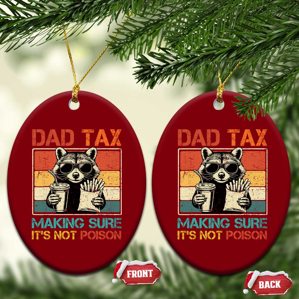 Dad Tax Raccoon Ceramic Ornament Making Sure It's Not Poison Funny Father's Day - Wonder Print Shop