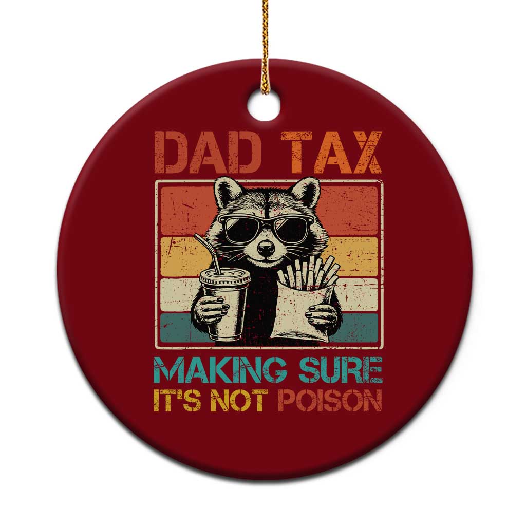 Dad Tax Raccoon Ceramic Ornament Making Sure It's Not Poison Funny Father's Day - Wonder Print Shop