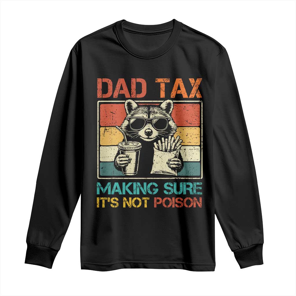 Dad Tax Raccoon Long Sleeve Shirt Making Sure It's Not Poison Funny Father's Day