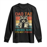 Dad Tax Raccoon Long Sleeve Shirt Making Sure It's Not Poison Funny Father's Day