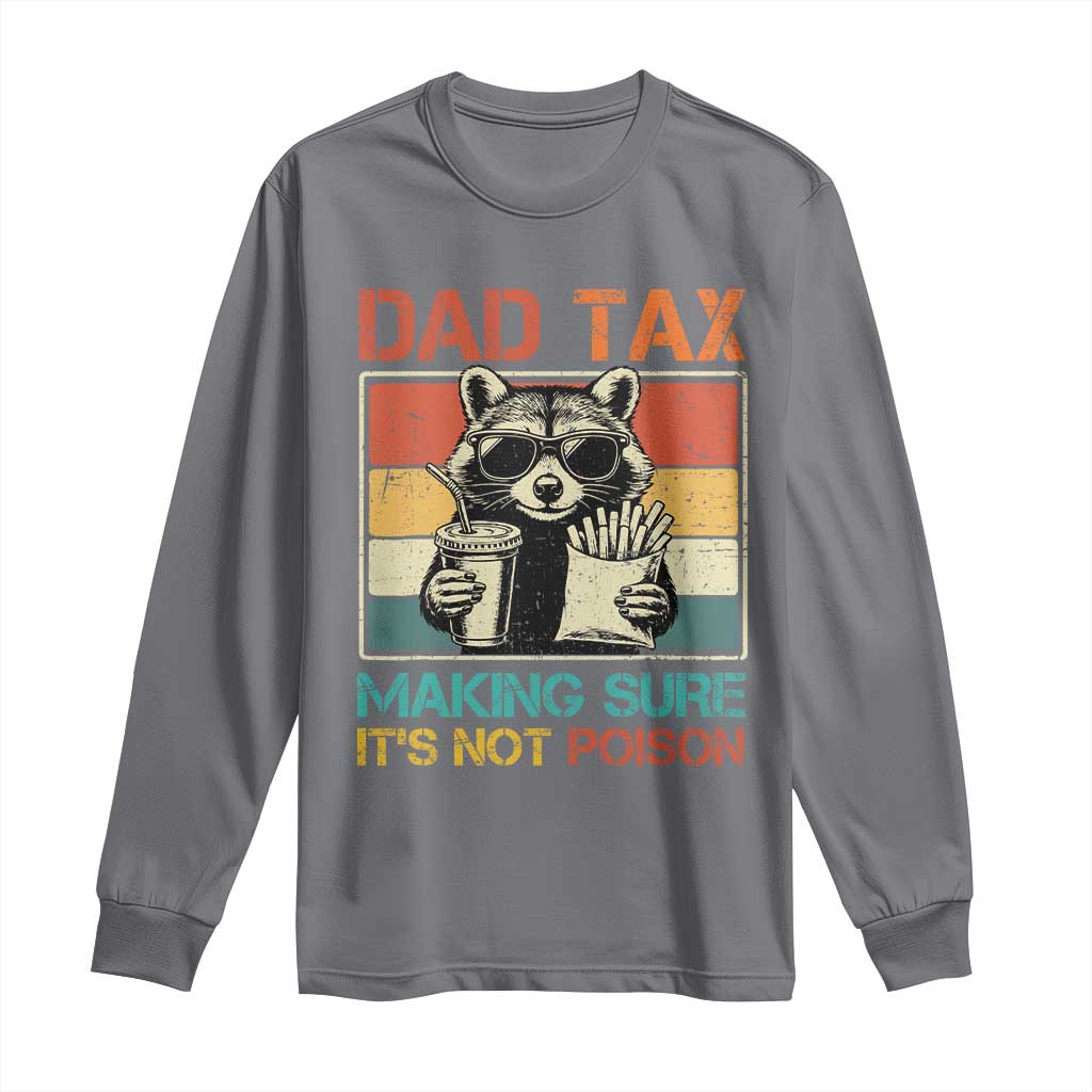 Dad Tax Raccoon Long Sleeve Shirt Making Sure It's Not Poison Funny Father's Day