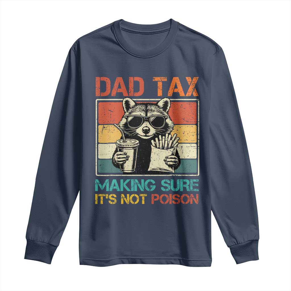 Dad Tax Raccoon Long Sleeve Shirt Making Sure It's Not Poison Funny Father's Day