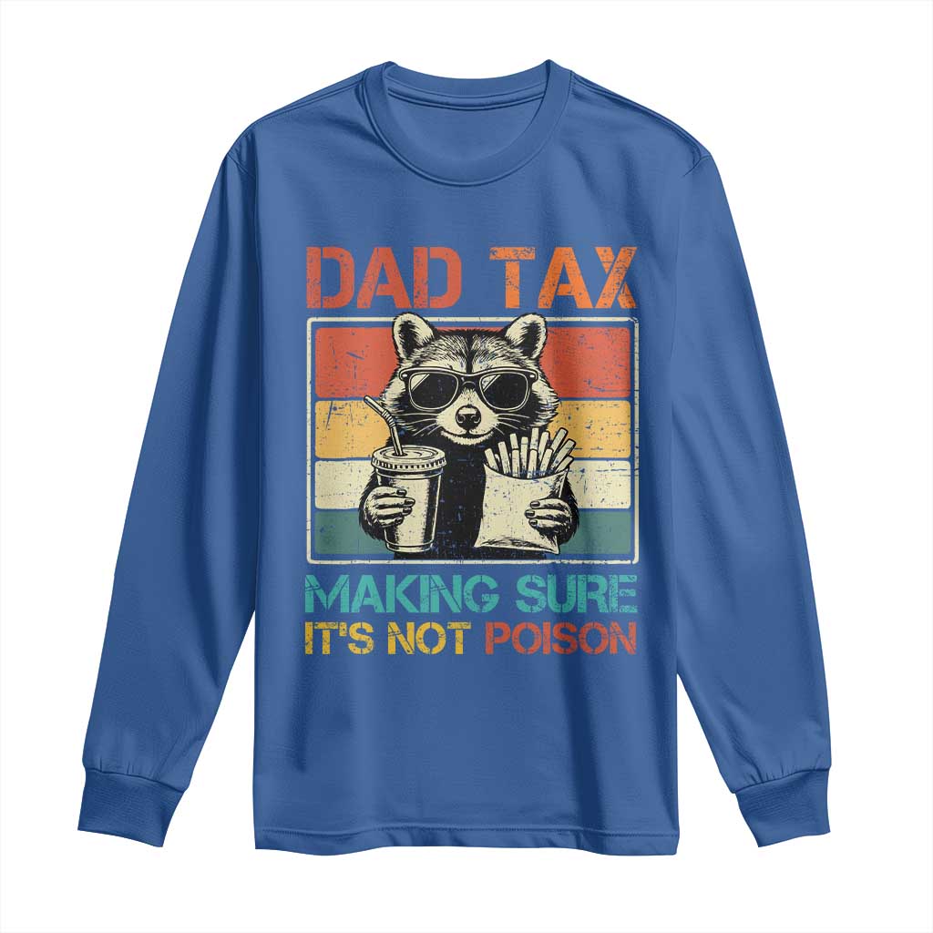 Dad Tax Raccoon Long Sleeve Shirt Making Sure It's Not Poison Funny Father's Day