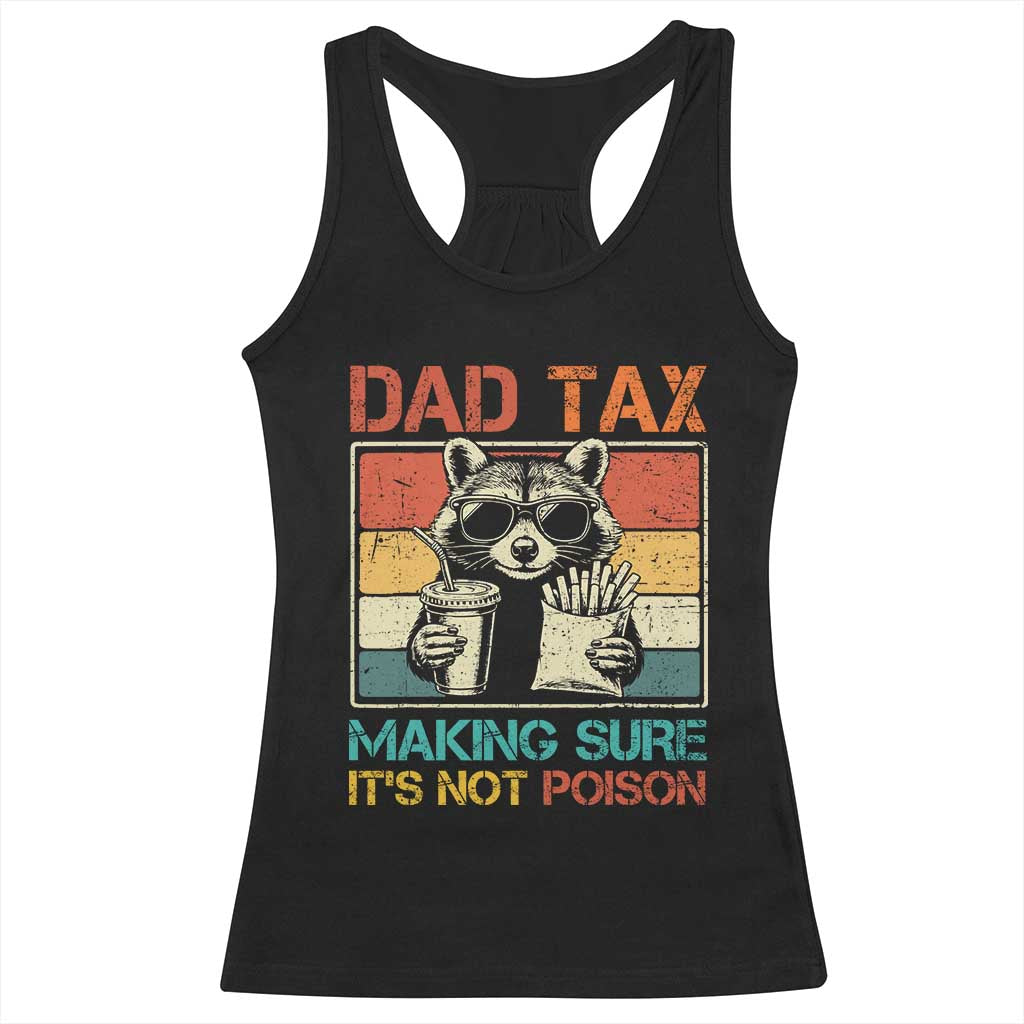Dad Tax Raccoon Racerback Tank Top Making Sure It's Not Poison Funny Father's Day