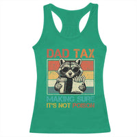 Dad Tax Raccoon Racerback Tank Top Making Sure It's Not Poison Funny Father's Day