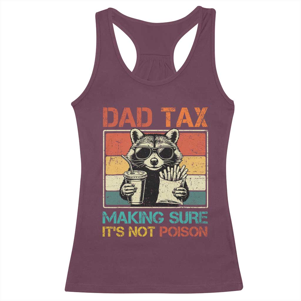 Dad Tax Raccoon Racerback Tank Top Making Sure It's Not Poison Funny Father's Day