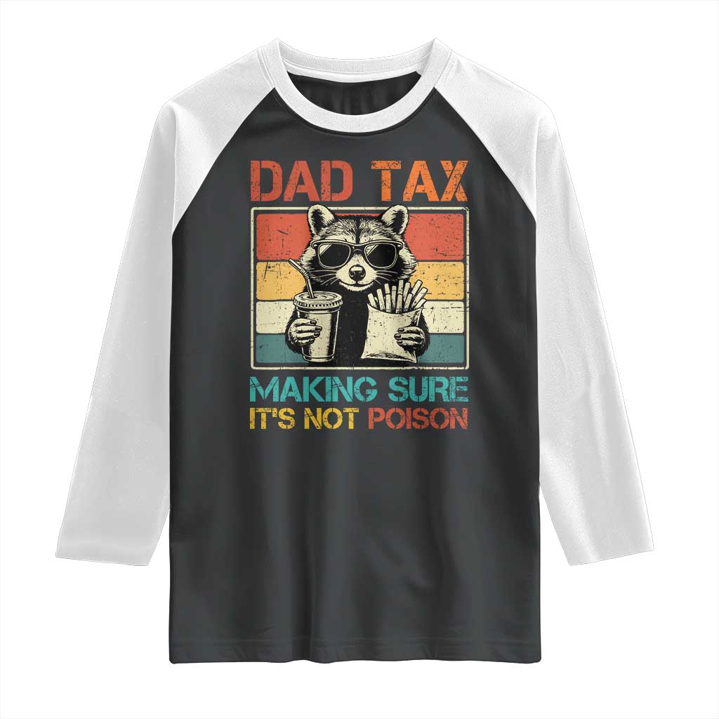 Dad Tax Raccoon Raglan Shirt Making Sure It's Not Poison Funny Father's Day