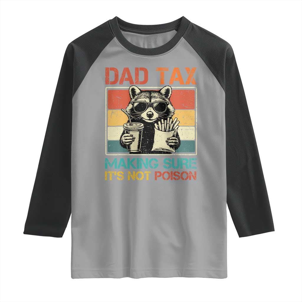 Dad Tax Raccoon Raglan Shirt Making Sure It's Not Poison Funny Father's Day