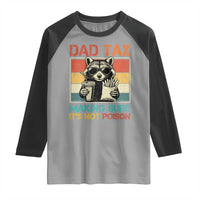 Dad Tax Raccoon Raglan Shirt Making Sure It's Not Poison Funny Father's Day