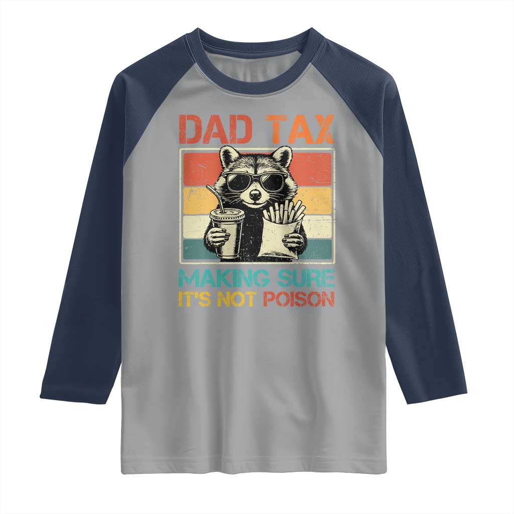 Dad Tax Raccoon Raglan Shirt Making Sure It's Not Poison Funny Father's Day