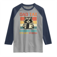 Dad Tax Raccoon Raglan Shirt Making Sure It's Not Poison Funny Father's Day