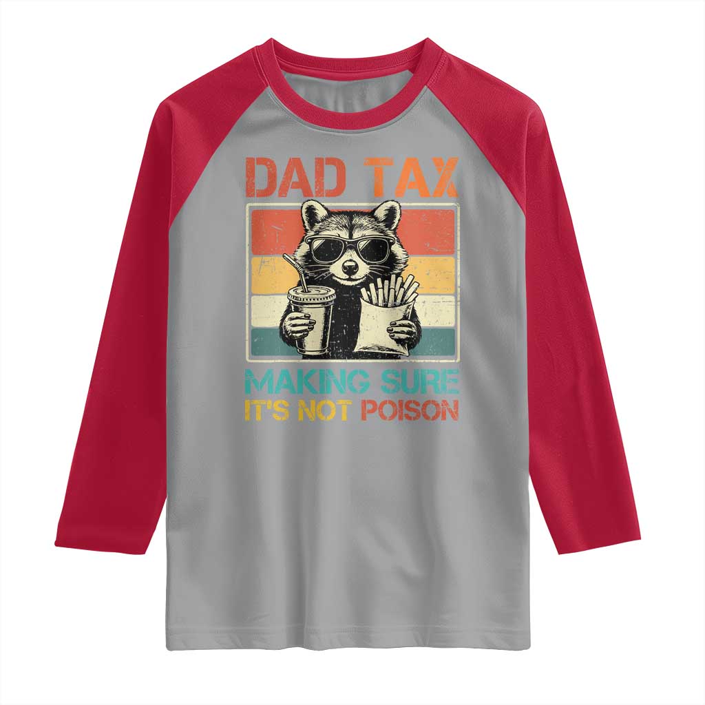Dad Tax Raccoon Raglan Shirt Making Sure It's Not Poison Funny Father's Day