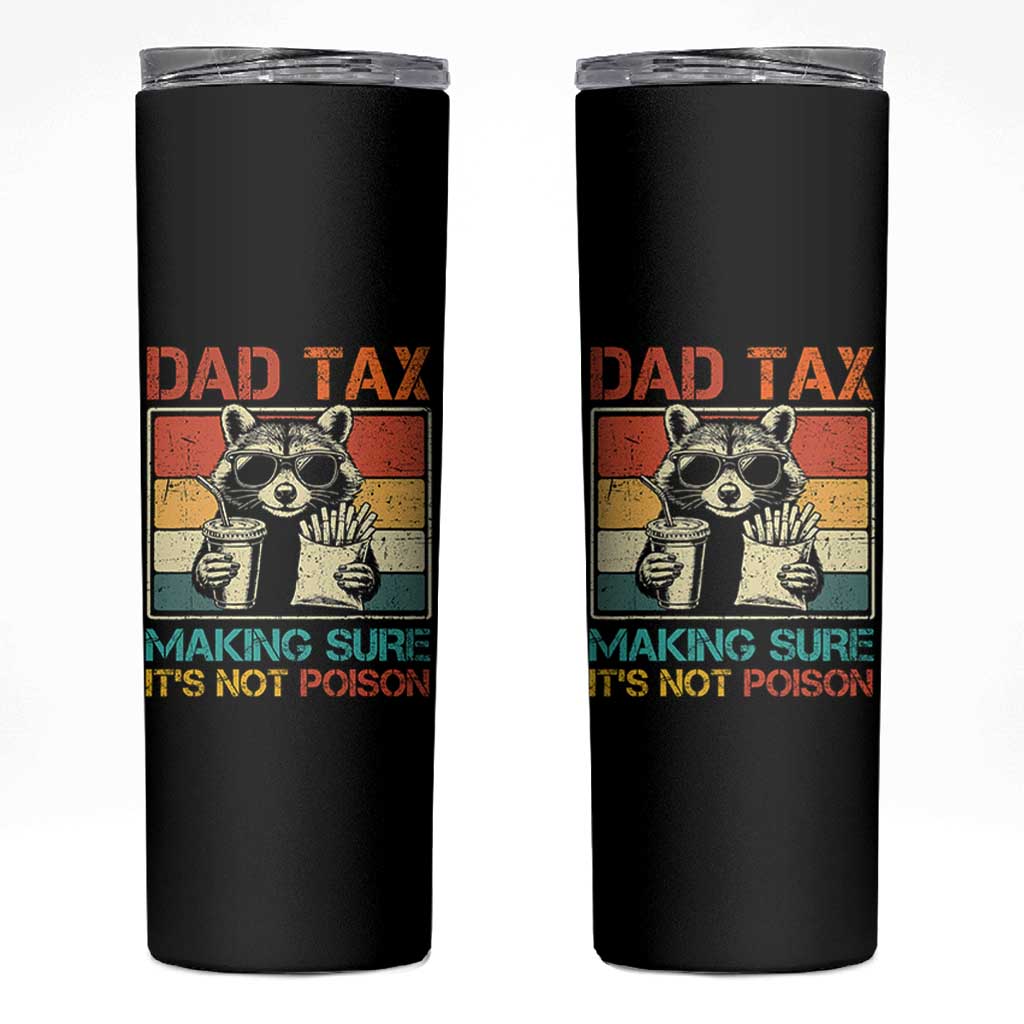 Dad Tax Raccoon Skinny Tumbler Making Sure It's Not Poison Funny Father's Day