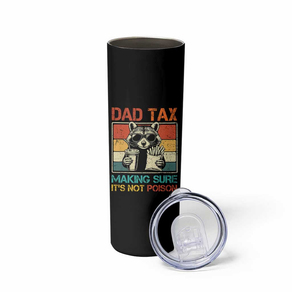 Dad Tax Raccoon Skinny Tumbler Making Sure It's Not Poison Funny Father's Day