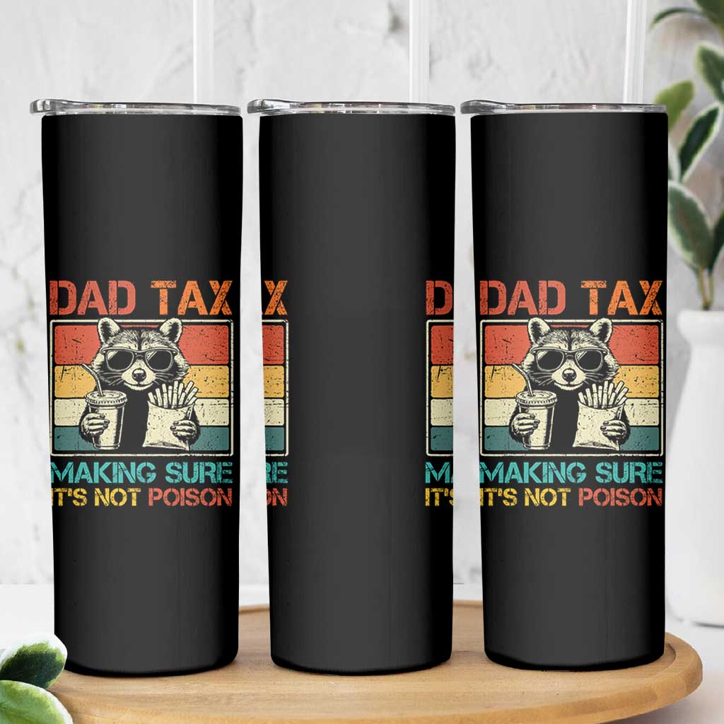 Dad Tax Raccoon Skinny Tumbler Making Sure It's Not Poison Funny Father's Day